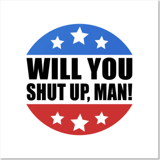 Will You Shut Up Man Posters and Art